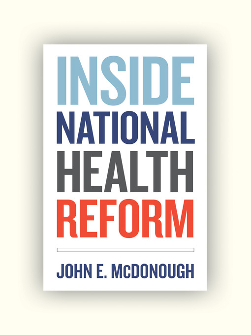Title details for Inside National Health Reform by John E. McDonough - Available